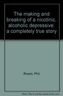 The making and breaking of a nicotinic alcoholic depressive  a completely true story