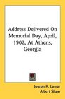 Address Delivered On Memorial Day, April, 1902, At Athens, Georgia