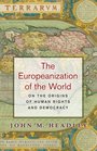 The Europeanization of the World On the Origins of Human Rights and Democracy