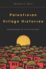 Palestinian Village Histories Geographies of the Displaced