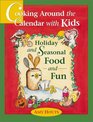 Cooking Around the Calendar with Kids Holiday and Seasonal Food and Fun