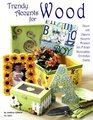 Trendy Accents for Wood Decor with Papers Accents Mosaics Silk Florals Decoupage and Envirotex Paints