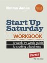 Start Up Saturday Workbook A Weekbyweek Guide to Starting a Business