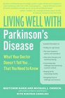 Living Well with Parkinson's Disease What Your Doctor Doesn't Tell YouThat You Need to Know