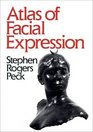 Atlas of Facial Expression An Account of Facial Expression for Artists Actors and Writers