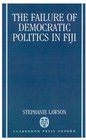 The Failure of Democratic Politics in Fiji