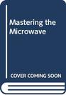 Mastering the Microwave