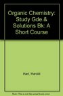 Study Guide and Solutions Book Organic Chemistry A Short Course
