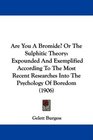 Are You A Bromide Or The Sulphitic Theory Expounded And Exemplified According To The Most Recent Researches Into The Psychology Of Boredom