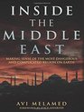 Inside the Middle East Making Sense of the Most Dangerous and Complicated Region on Earth