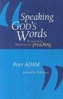 Speaking God's Words A Practical Theology Of Preaching