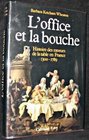 L'office Et La Bouche Histore des moeurs de la table en France 13001789