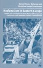 Nationalism in Eastern Europe Causes and Consequences of the National Revivals and Conflicts in Late 20ThCentury Eastern Europe