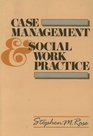 Case Management and Social Work Practice