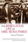 The Rebellious Life of Mrs. Rosa Parks