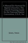 A Manual for Nurture for Baptist Churches The Church Training Guide for the National Baptist Convention USA Inc