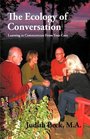 The Ecology of Conversation Learning to Communicate From Your Core