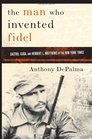 The Man Who Invented Fidel Castro Cuba and Herbert L Matthews of The New York Times