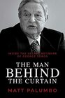 Man Behind the Curtain Inside the Secret Network of George Soros