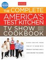 The Complete America's Test Kitchen TV Show Cookbook: Every Recipe from the Hit TV Show With Product Ratings and a Look Behind the Scenes