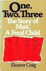 One Two Three  The Story of Matt a Feral Child