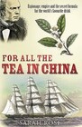 For All the Tea in China Espionage Empire and the Secret Formula for the World's Favourite Drink