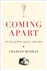 Coming Apart: The State of White America, 1960 - 2010