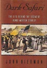 Dark Safari  The Life Behind the Legend of Henry Morton Stanley