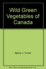 Wild Green Vegetables of Canada