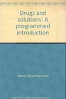 Drugs  solutions A programed introduction