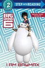 I Am Baymax (Disney Big Hero 6) (Step into Reading)