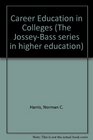 Career Education in Colleges A Guide for Planning Two and Four Year Occupational Programs for Successful Employment