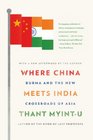 Where China Meets India Burma and the New Crossroads of Asia