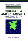 Equilibrium and Rationality  Game Theory Revised by Decision Rules