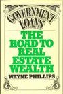 Government Loans The Road to Real Estate Wealth
