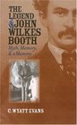The Legend Of John Wilkes Booth: Myth, Memory, And A Mummy (Cultureamerica)