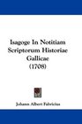 Isagoge In Notitiam Scriptorum Historiae Gallicae