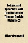 Letters and Speeches With Elucidations by Thomas Carlyle