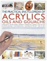 The Practical Encyclopedia of Acrylics Oils and Gouache mixing paint brush strokes gouache masking out glazing wetintowet drybrush painting  canvas painting with knives light to dark