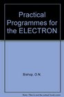 Practical Programmes for the ELECTRON