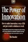 The Power of Innovation How to Make Innovation a Way of Life and Put Creative Solutions to Work