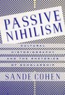 Passive Nihilism Cultural Historiography and the Rhetorics of Scholarship