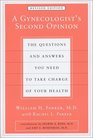 A Gynecologist's Second Opinion: The Questions  Answers You Need to Take Charge of Your Health (Second Edition, Revised)
