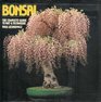 Bonsai The Complete Guide to Art and Technique