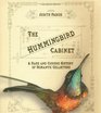 The Hummingbird Cabinet: A Rare and Curious History of Romantic Collectors
