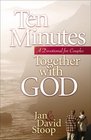 Ten Minutes Together With God A Devotional for Couples
