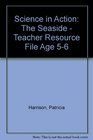 Science in Action The Seaside  Teacher Resource File Age 56