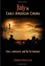 Italy in Early American Cinema Race Landscape and the Picturesque