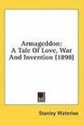 Armageddon A Tale Of Love War And Invention