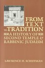 From Text to Tradition a History of Judaism in Second Temple and Rabbinic Times A History of Second Temple and Rabbinic Judaism